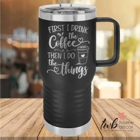 First I Drink the Coffee Thermal